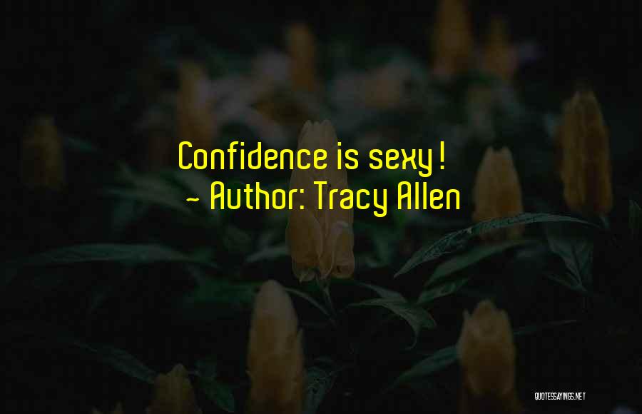 Tracy Allen Quotes: Confidence Is Sexy!