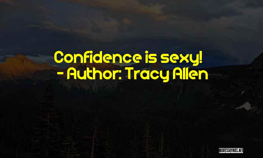 Tracy Allen Quotes: Confidence Is Sexy!