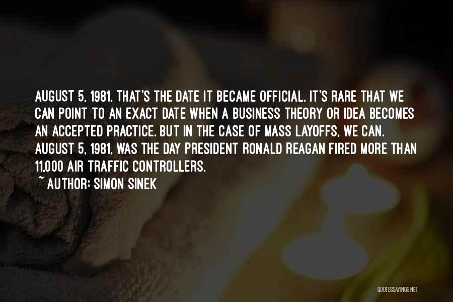 Simon Sinek Quotes: August 5, 1981. That's The Date It Became Official. It's Rare That We Can Point To An Exact Date When