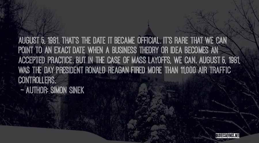 Simon Sinek Quotes: August 5, 1981. That's The Date It Became Official. It's Rare That We Can Point To An Exact Date When