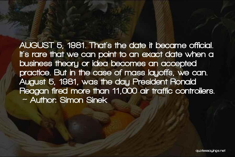 Simon Sinek Quotes: August 5, 1981. That's The Date It Became Official. It's Rare That We Can Point To An Exact Date When
