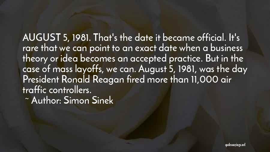 Simon Sinek Quotes: August 5, 1981. That's The Date It Became Official. It's Rare That We Can Point To An Exact Date When