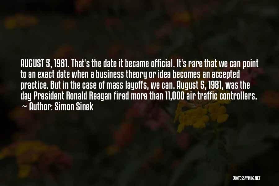 Simon Sinek Quotes: August 5, 1981. That's The Date It Became Official. It's Rare That We Can Point To An Exact Date When