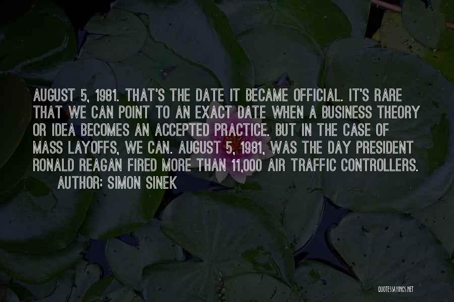 Simon Sinek Quotes: August 5, 1981. That's The Date It Became Official. It's Rare That We Can Point To An Exact Date When