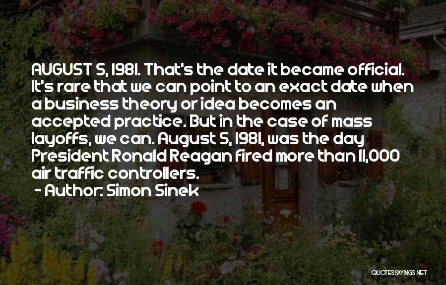 Simon Sinek Quotes: August 5, 1981. That's The Date It Became Official. It's Rare That We Can Point To An Exact Date When