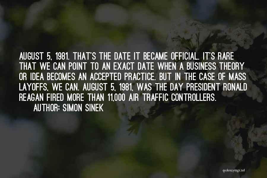 Simon Sinek Quotes: August 5, 1981. That's The Date It Became Official. It's Rare That We Can Point To An Exact Date When