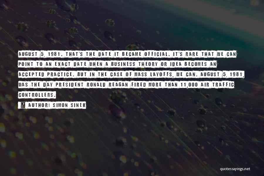 Simon Sinek Quotes: August 5, 1981. That's The Date It Became Official. It's Rare That We Can Point To An Exact Date When