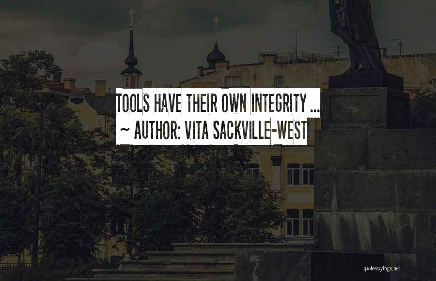 Vita Sackville-West Quotes: Tools Have Their Own Integrity ...