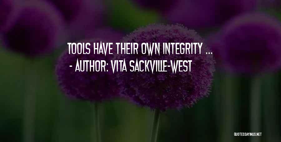 Vita Sackville-West Quotes: Tools Have Their Own Integrity ...