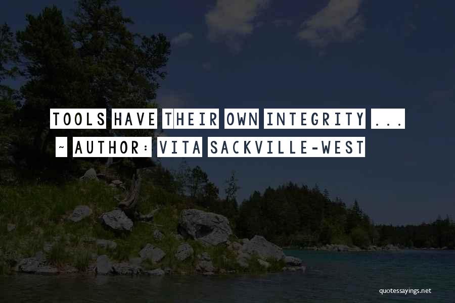 Vita Sackville-West Quotes: Tools Have Their Own Integrity ...