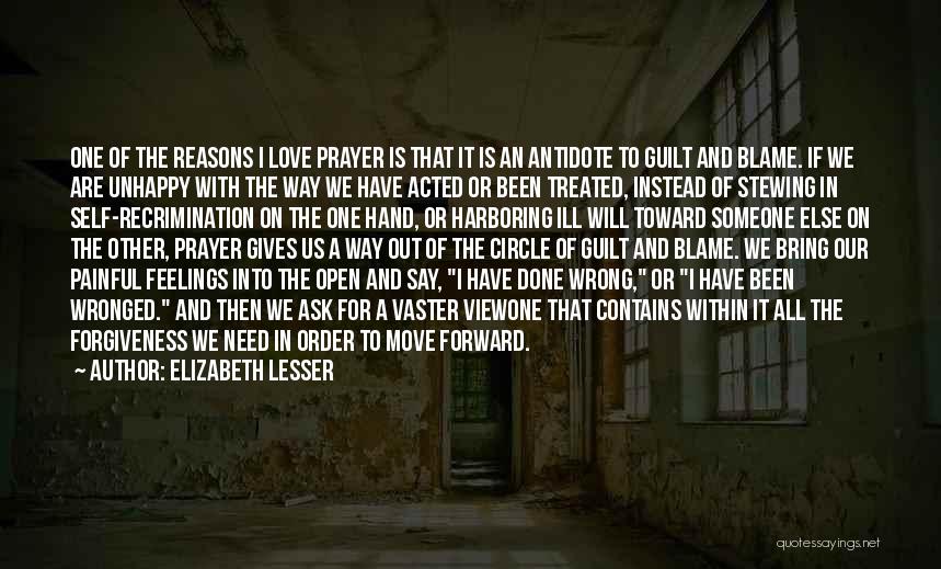 Elizabeth Lesser Quotes: One Of The Reasons I Love Prayer Is That It Is An Antidote To Guilt And Blame. If We Are