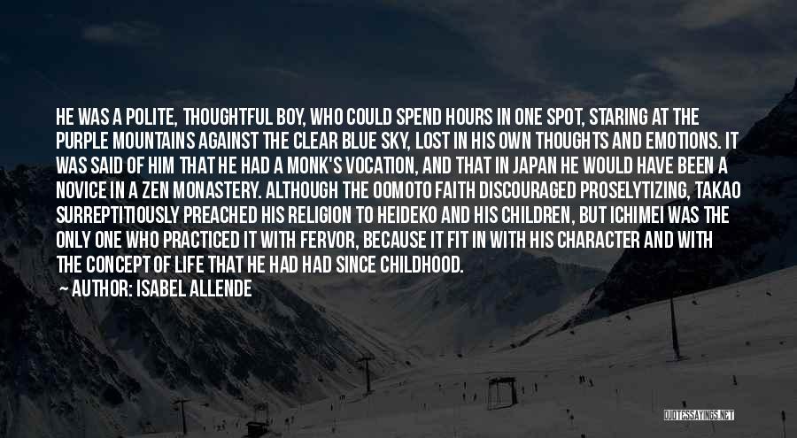 Isabel Allende Quotes: He Was A Polite, Thoughtful Boy, Who Could Spend Hours In One Spot, Staring At The Purple Mountains Against The