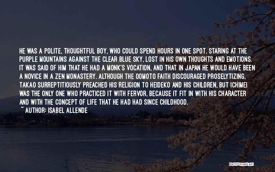 Isabel Allende Quotes: He Was A Polite, Thoughtful Boy, Who Could Spend Hours In One Spot, Staring At The Purple Mountains Against The