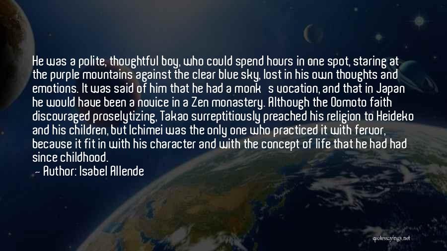 Isabel Allende Quotes: He Was A Polite, Thoughtful Boy, Who Could Spend Hours In One Spot, Staring At The Purple Mountains Against The