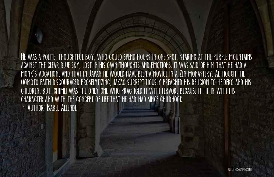 Isabel Allende Quotes: He Was A Polite, Thoughtful Boy, Who Could Spend Hours In One Spot, Staring At The Purple Mountains Against The