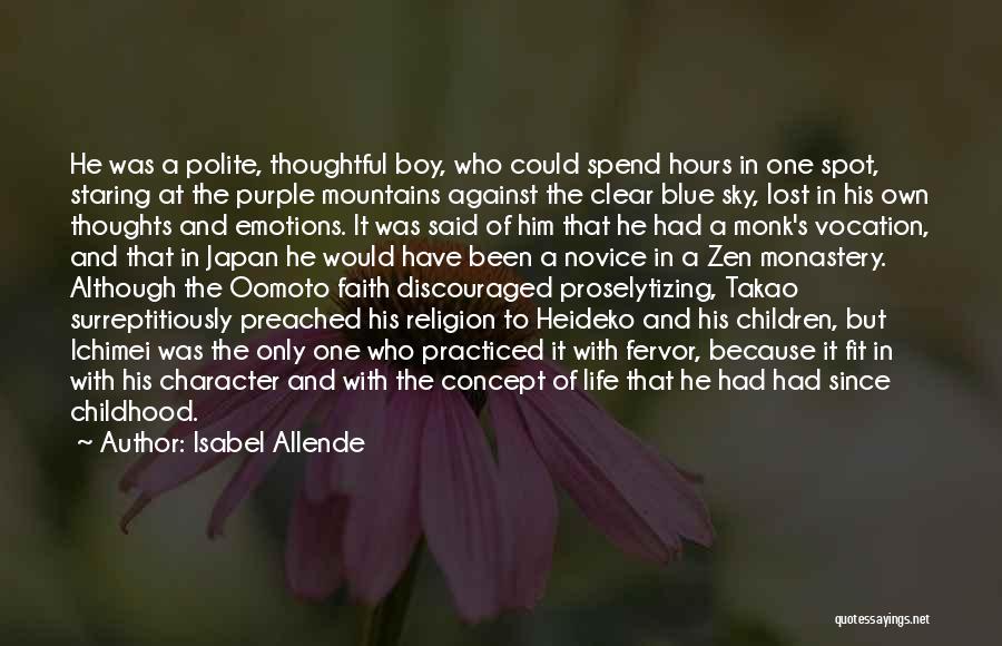 Isabel Allende Quotes: He Was A Polite, Thoughtful Boy, Who Could Spend Hours In One Spot, Staring At The Purple Mountains Against The