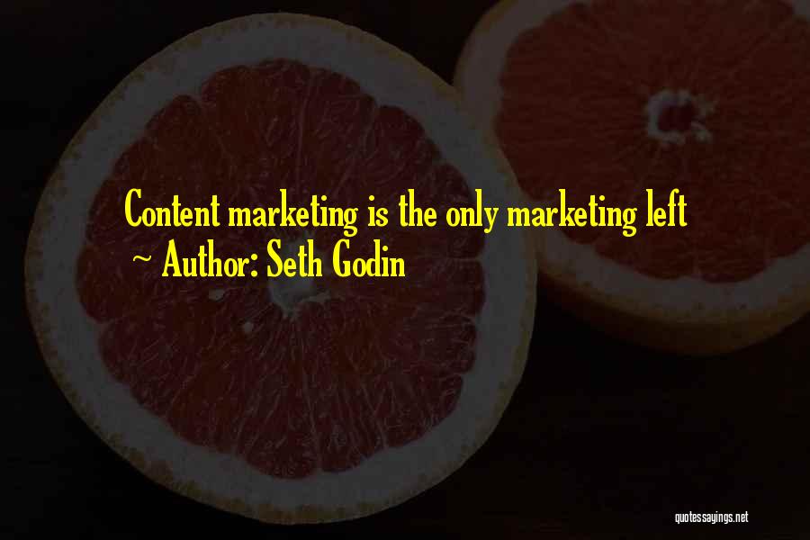 Seth Godin Quotes: Content Marketing Is The Only Marketing Left