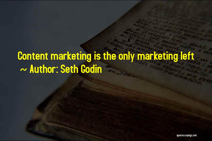 Seth Godin Quotes: Content Marketing Is The Only Marketing Left