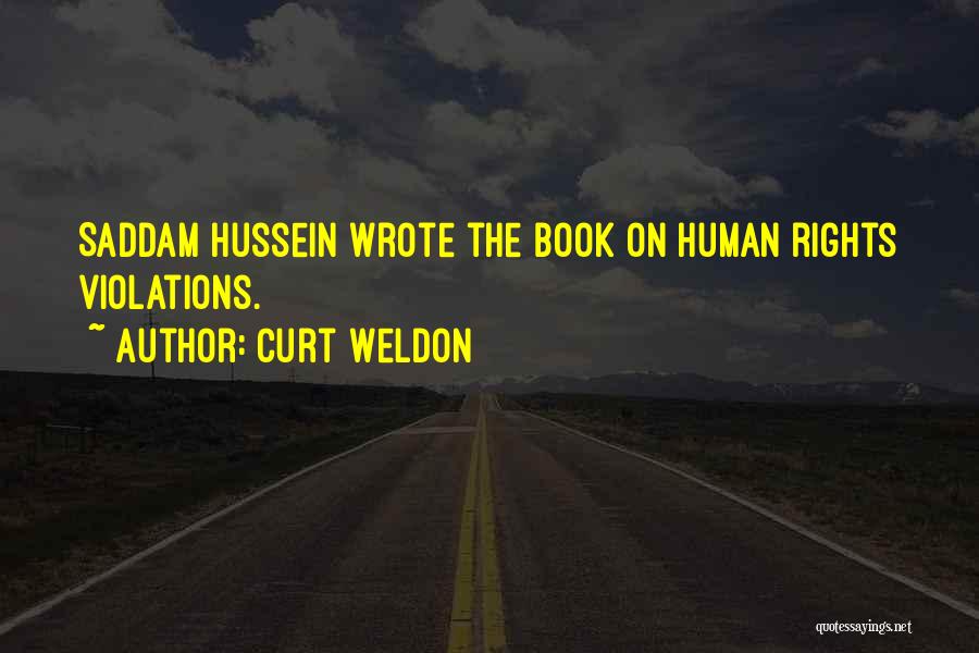 Curt Weldon Quotes: Saddam Hussein Wrote The Book On Human Rights Violations.