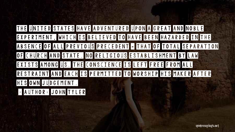 John Tyler Quotes: The United States Have Adventured Upon A Great And Noble Experiment, Which Is Believed To Have Been Hazarded In The