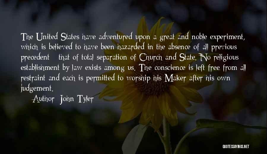 John Tyler Quotes: The United States Have Adventured Upon A Great And Noble Experiment, Which Is Believed To Have Been Hazarded In The