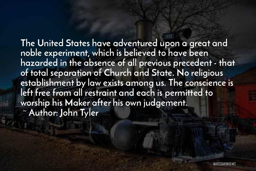John Tyler Quotes: The United States Have Adventured Upon A Great And Noble Experiment, Which Is Believed To Have Been Hazarded In The
