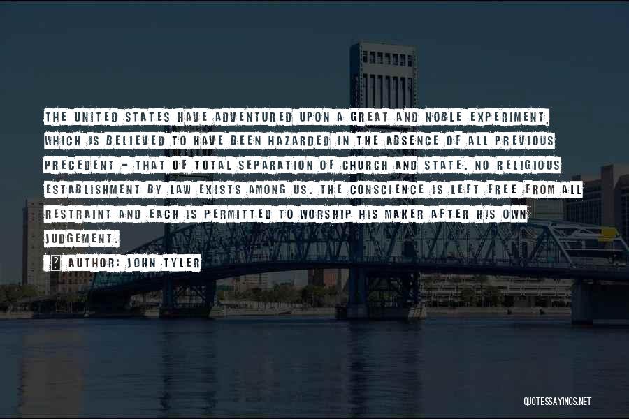 John Tyler Quotes: The United States Have Adventured Upon A Great And Noble Experiment, Which Is Believed To Have Been Hazarded In The