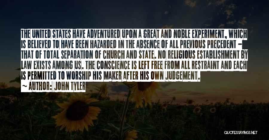 John Tyler Quotes: The United States Have Adventured Upon A Great And Noble Experiment, Which Is Believed To Have Been Hazarded In The