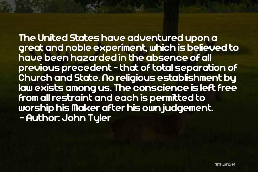 John Tyler Quotes: The United States Have Adventured Upon A Great And Noble Experiment, Which Is Believed To Have Been Hazarded In The