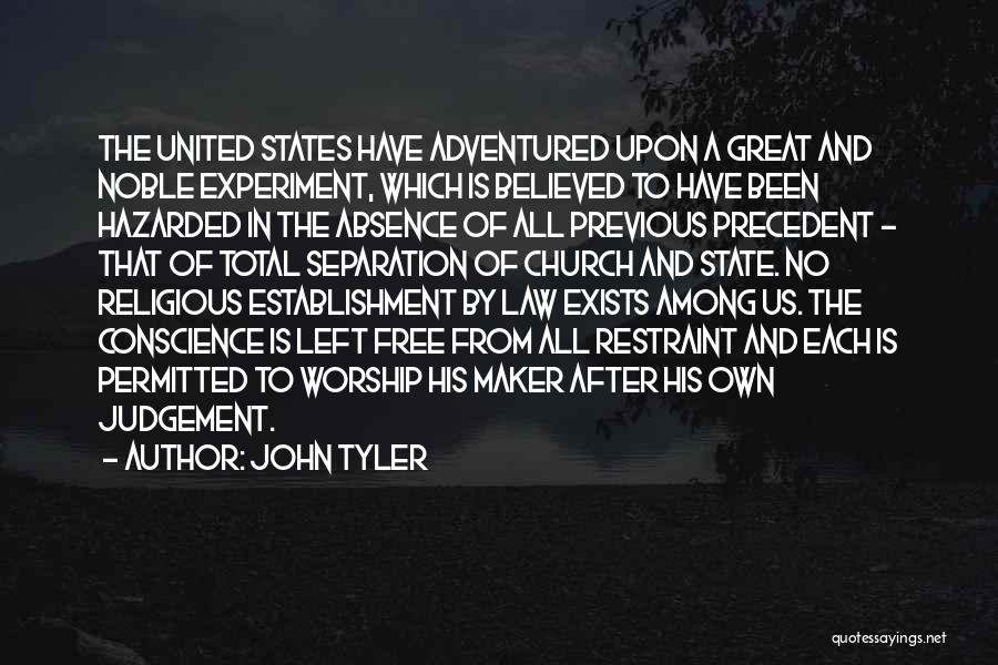 John Tyler Quotes: The United States Have Adventured Upon A Great And Noble Experiment, Which Is Believed To Have Been Hazarded In The