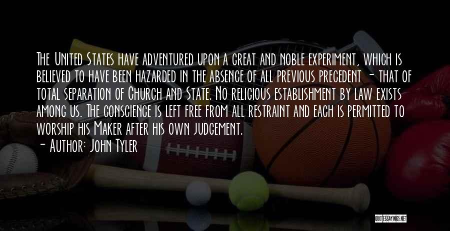 John Tyler Quotes: The United States Have Adventured Upon A Great And Noble Experiment, Which Is Believed To Have Been Hazarded In The