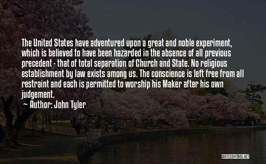 John Tyler Quotes: The United States Have Adventured Upon A Great And Noble Experiment, Which Is Believed To Have Been Hazarded In The