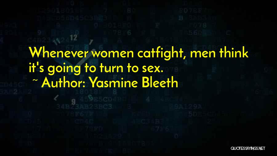 Yasmine Bleeth Quotes: Whenever Women Catfight, Men Think It's Going To Turn To Sex.