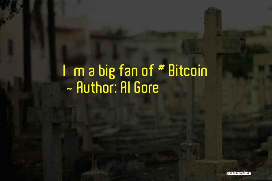 Al Gore Quotes: I'm A Big Fan Of # Bitcoin