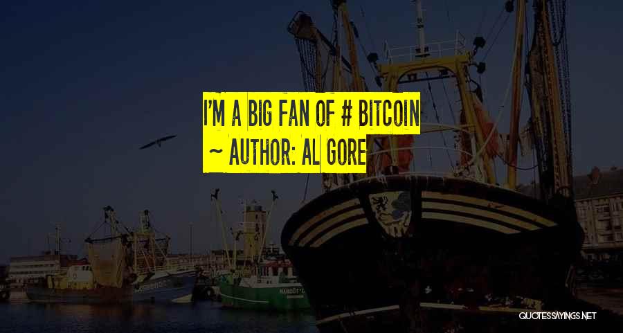 Al Gore Quotes: I'm A Big Fan Of # Bitcoin