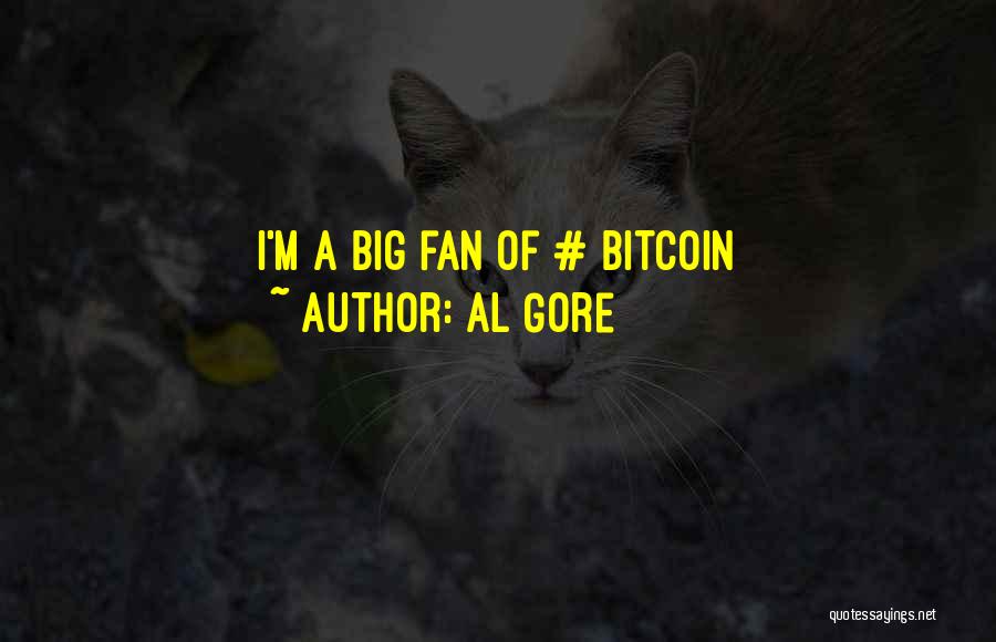 Al Gore Quotes: I'm A Big Fan Of # Bitcoin