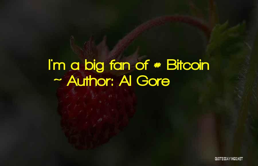 Al Gore Quotes: I'm A Big Fan Of # Bitcoin