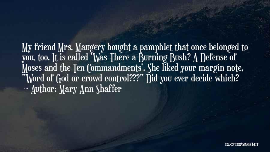 Mary Ann Shaffer Quotes: My Friend Mrs. Maugery Bought A Pamphlet That Once Belonged To You, Too. It Is Called 'was There A Burning