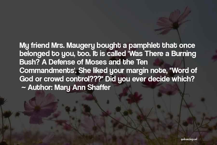 Mary Ann Shaffer Quotes: My Friend Mrs. Maugery Bought A Pamphlet That Once Belonged To You, Too. It Is Called 'was There A Burning