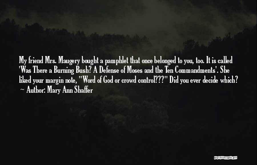 Mary Ann Shaffer Quotes: My Friend Mrs. Maugery Bought A Pamphlet That Once Belonged To You, Too. It Is Called 'was There A Burning