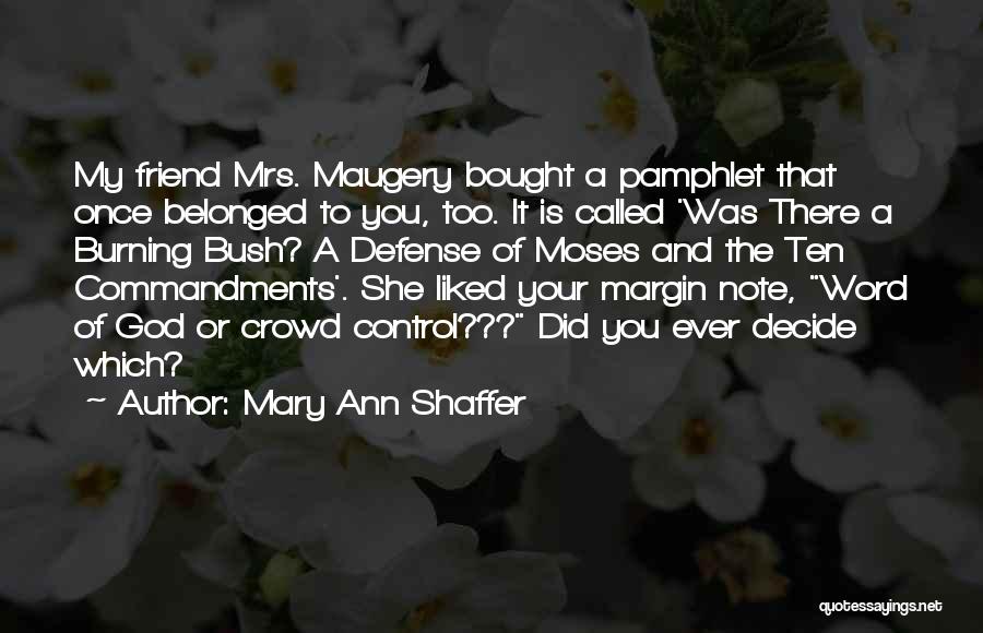 Mary Ann Shaffer Quotes: My Friend Mrs. Maugery Bought A Pamphlet That Once Belonged To You, Too. It Is Called 'was There A Burning