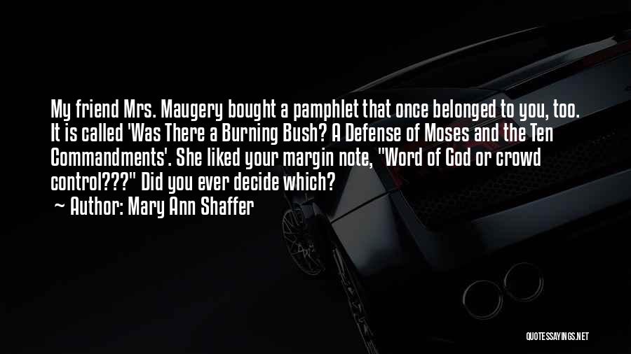 Mary Ann Shaffer Quotes: My Friend Mrs. Maugery Bought A Pamphlet That Once Belonged To You, Too. It Is Called 'was There A Burning