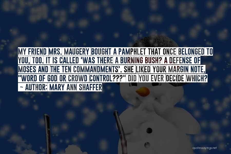 Mary Ann Shaffer Quotes: My Friend Mrs. Maugery Bought A Pamphlet That Once Belonged To You, Too. It Is Called 'was There A Burning