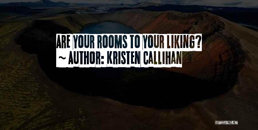 Kristen Callihan Quotes: Are Your Rooms To Your Liking?