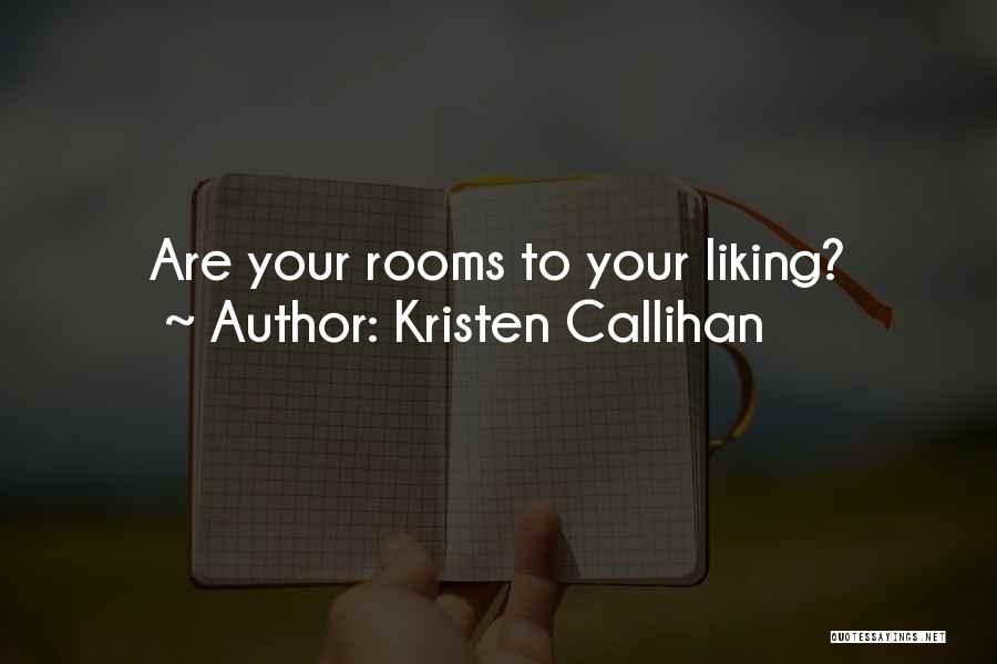 Kristen Callihan Quotes: Are Your Rooms To Your Liking?