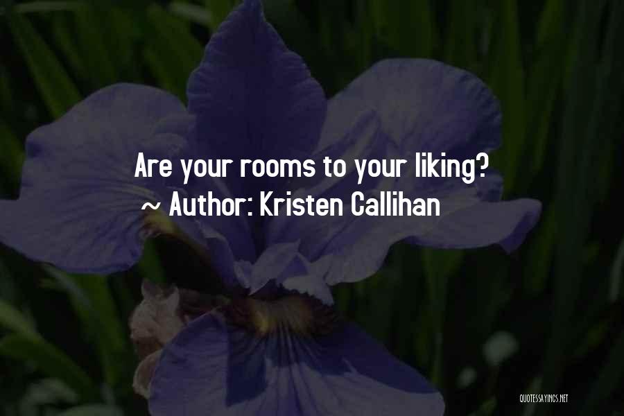 Kristen Callihan Quotes: Are Your Rooms To Your Liking?