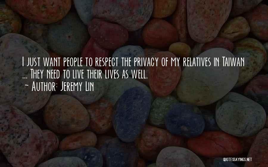 Jeremy Lin Quotes: I Just Want People To Respect The Privacy Of My Relatives In Taiwan ... They Need To Live Their Lives