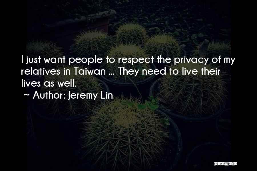 Jeremy Lin Quotes: I Just Want People To Respect The Privacy Of My Relatives In Taiwan ... They Need To Live Their Lives