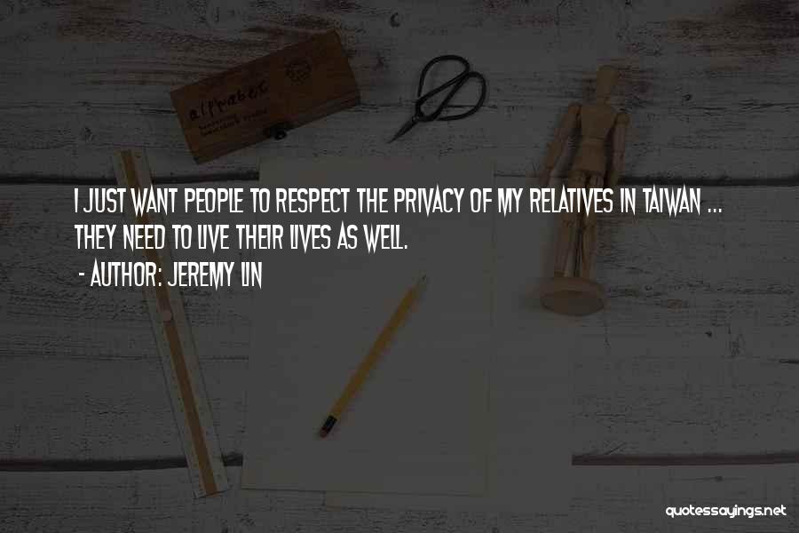 Jeremy Lin Quotes: I Just Want People To Respect The Privacy Of My Relatives In Taiwan ... They Need To Live Their Lives