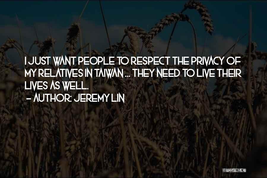 Jeremy Lin Quotes: I Just Want People To Respect The Privacy Of My Relatives In Taiwan ... They Need To Live Their Lives